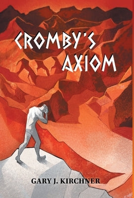 Cromby's Axiom by Kirchner, Gary J.