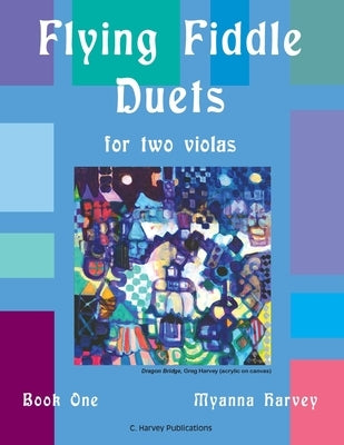 Flying Fiddle Duets for Two Violas, Book One by Harvey, Myanna