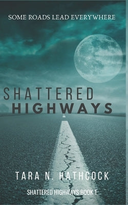 Shattered Highways by Hathcock, Trey