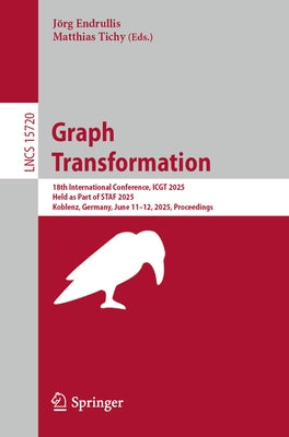 Graph Transformation: 18th International Conference, Icgt 2025, Held as Part of Staf 2025, Koblenz, Germany, June 11-12, 2025, Proceedings by Endrullis, Jörg