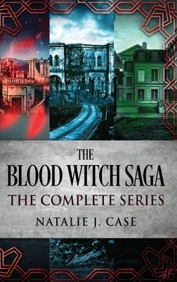 The Blood Witch Saga: The Complete Series by Case, Natalie J.