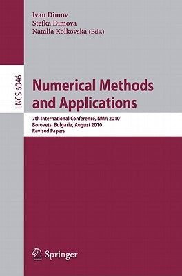 Numerical Methods and Applications: 7th International Conference, NMA 2010 Borovets, Bulgaria, August 20-24, 2010 Revised Papers by Ivan Dimov, Lirkov