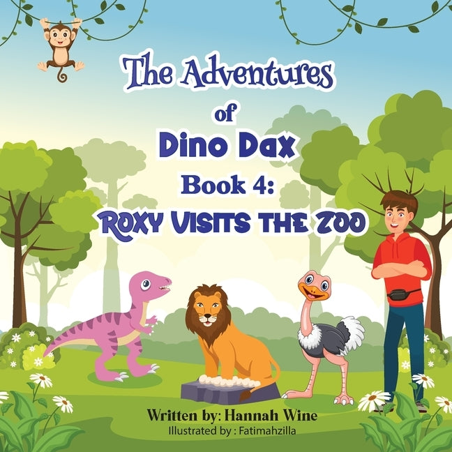 The Adventures Of Dino Dax: Book 4: Roxy Visits The Zoo by Wine, Hannah