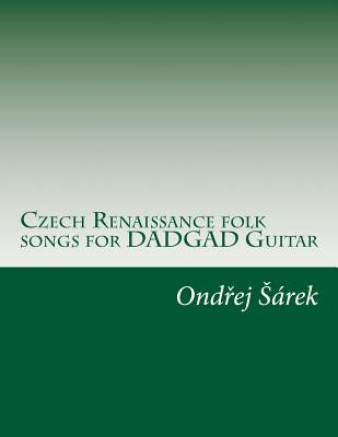 Czech Renaissance folk songs for DADGAD Guitar by Sarek, Ondrej