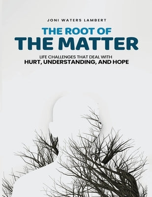 The Root of the Matter by Lambert, Joni