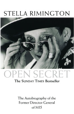 Open Secret: The Autobiography of the Former Director-General of Mi5 by Rimington, Stella