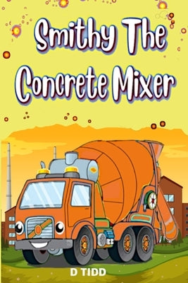 Smithy The Concrete Mixer by Tidd, Darryl
