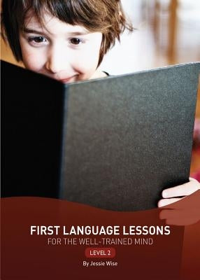 First Language Lessons Level 2 by Wise, Jessie