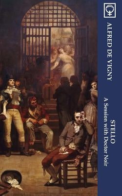 Stello: A Session with Doctor Noir (Noumena Classics) by Vigny, Alfred de