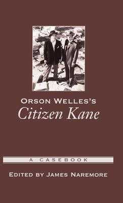 Orson Welles's Citizen Kane: A Casebook by Naremore, James