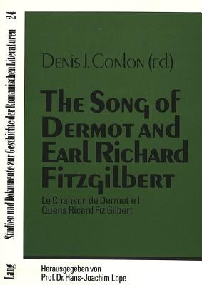 The Song of Dermot and Earl Richard Fitzgilbert: Le Chansun de Dermot E Li Quens Ricard Fiz Gilbert by Lope, Hans-Joachim