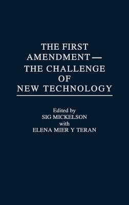 The First Amendment--The Challenge of New Technology by Mier Y. Teran, Elena