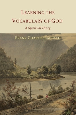 Learning the Vocabulary of God: A Spiritual Diary by Laubach, Frank Charles
