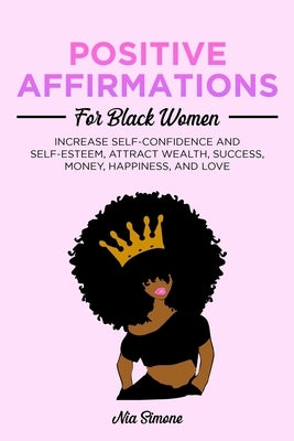 Positive Affirmations for Black Women by Simone, Nia
