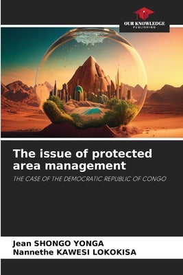 The issue of protected area management by Shongo Yonga, Jean