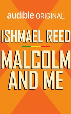Malcolm and Me by Reed, Ishmael