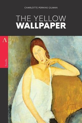 The Yellow Wallpaper by Perkins Gilman, Charlotte