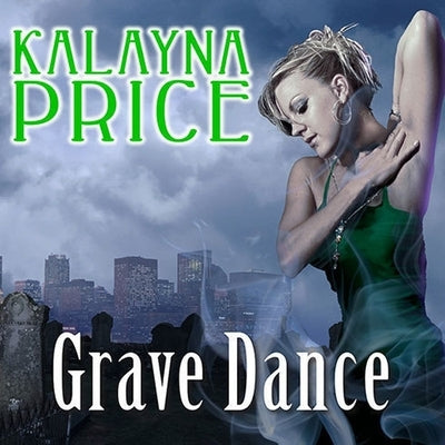 Grave Dance: An Alex Craft Novel by Price, Kalayna