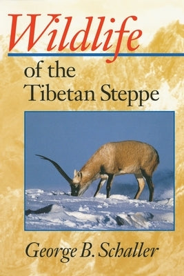 Wildlife of the Tibetan Steppe by Schaller, George B.
