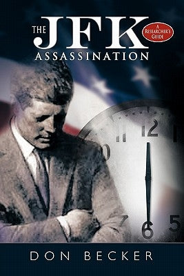 The JFK Assassination: A Researcher's Guide by Becker, Don