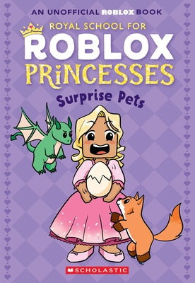 Surprise Pets! (Royal School for Roblox Princesses #1) by Scholastic