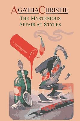 The Mysterious Affair at Styles: Hercule Poirot's First Case (Hercule Poirot Mysteries) by Christie, Agatha