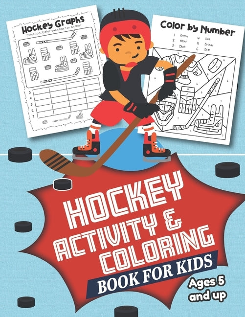 Hockey Activity and Coloring Book for kids Ages 5 and up: Filled with Fun Activities, Word Searches, Coloring Pages, Dot to dot, Mazes for Preschooler by Little Hands Press