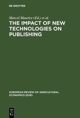 The Impact of New Technologies on Publishing: Proceedings of the Symposium by Maurice, Marcel