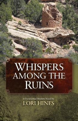Whispers Among the Ruins by Hines, Lori B.