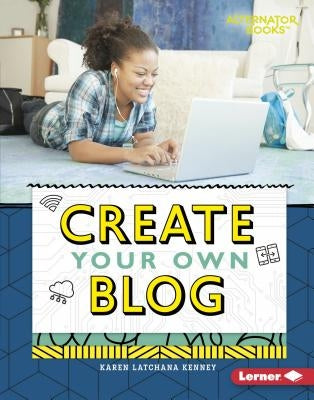 Create Your Own Blog by Kenney, Karen
