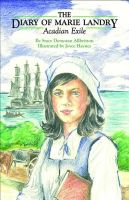 The Diary of Marie Landry: Acadian Exile by Allbritton, Stacy Demoran