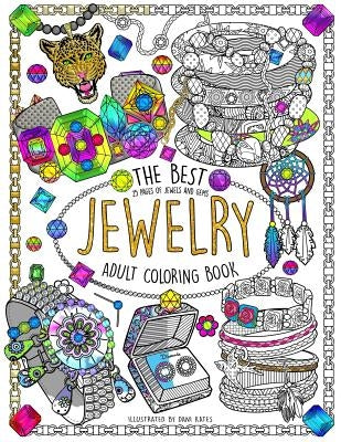 The Best Jewelry Adult Coloring book: 25 Pages of Jewels and Gems by Kates, Dani