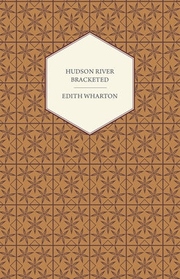 Hudson River Bracketed by Wharton, Edith
