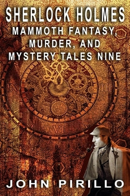 Sherlock Holmes Mammoth Fantasy, Murder and Mystery Tales Nine by Pirillo, John