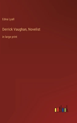 Derrick Vaughan, Novelist: in large print by Lyall, Edna