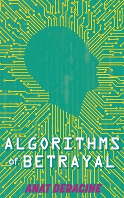 Algorithms of Betrayal by Deracine