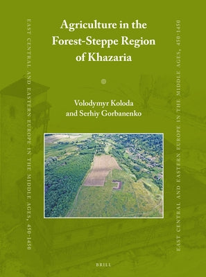 Agriculture in the Forest-Steppe Region of Khazaria by Koloda, Volodymyr