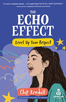 The Echo Effect: Level Up Your Respect by Kendall, Chip