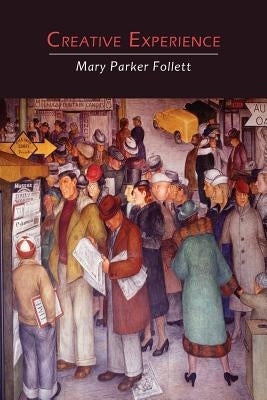 Creative Experience by Follett, Mary Parker