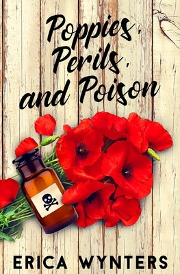 Poppies, Perils, and Poison by Wynters, Erica