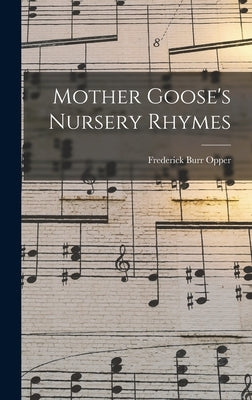 Mother Goose's Nursery Rhymes by Opper, Frederick Burr