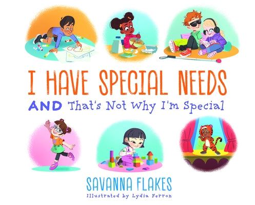I Have Special Needs and That's Not Why I'm Special by Flakes, Savanna