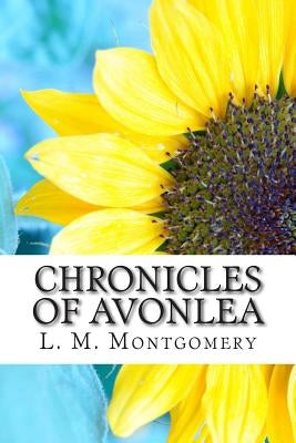 Chronicles of Avonlea by Montgomery, L. M.