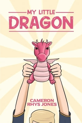 My Little Dragon by Jones, Cameron Rhys