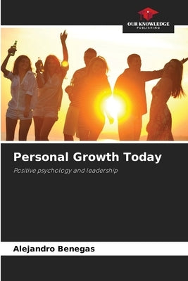 Personal Growth Today by Benegas, Alejandro