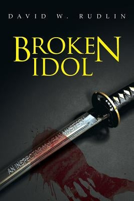 Broken Idol by Rudlin, David W.