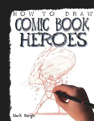 How to Draw Comic Book Heroes by Bergin, Mark