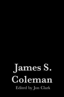 James S. Coleman by Clark, Jon