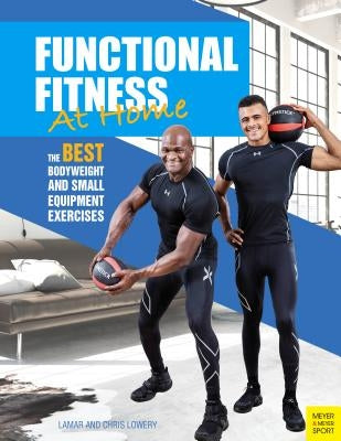 Functional Fitness at Home: 66 Bodyweight and Small Equipment Exercises by Lowery, Lamar