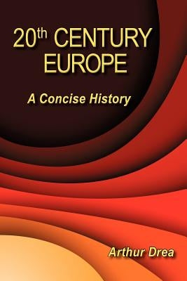 20th Century Europe: A Concise History by Drea, Arthur